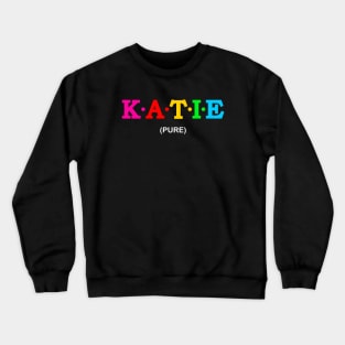 Katie - Pure. Crewneck Sweatshirt